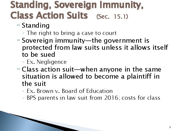 Standing, Sovereign Immunity, Class Action Suits (Sec. 15. 1) Standing ◦ The right to