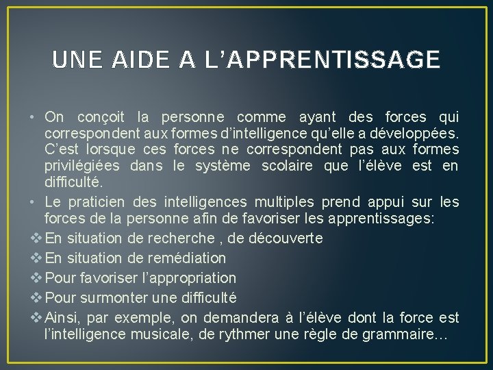 UNE AIDE A L’APPRENTISSAGE • On conçoit la personne comme ayant des forces qui