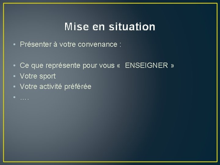 Mise en situation • Présenter à votre convenance : • • Ce que représente