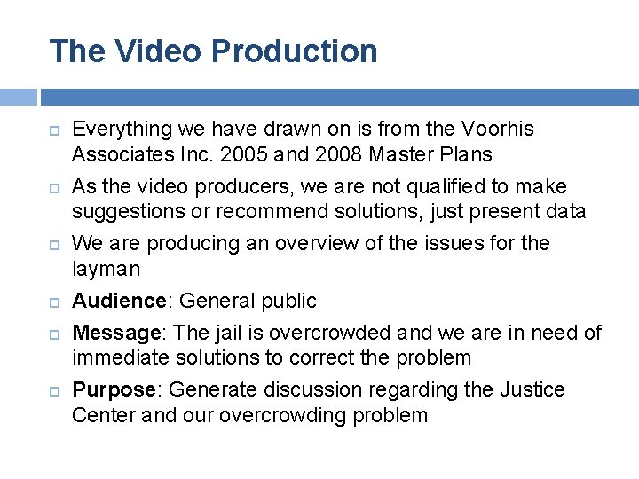 The Video Production Everything we have drawn on is from the Voorhis Associates Inc.