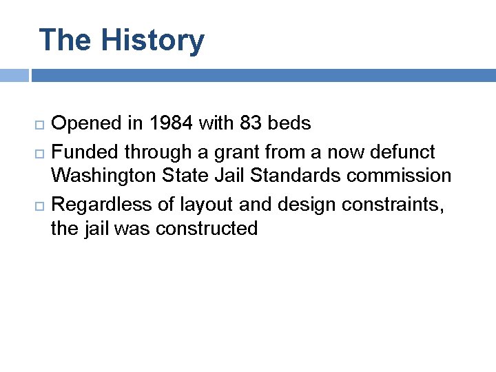 The History Opened in 1984 with 83 beds Funded through a grant from a
