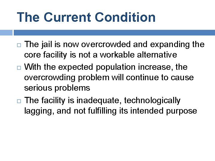 The Current Condition The jail is now overcrowded and expanding the core facility is