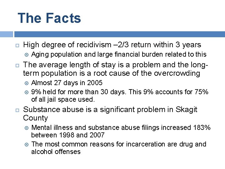 The Facts High degree of recidivism – 2/3 return within 3 years The average