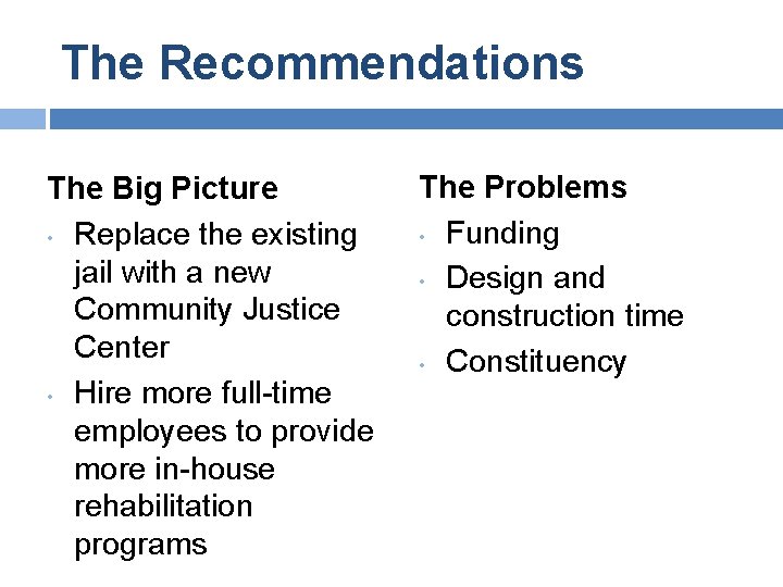 The Recommendations The Big Picture • Replace the existing jail with a new Community