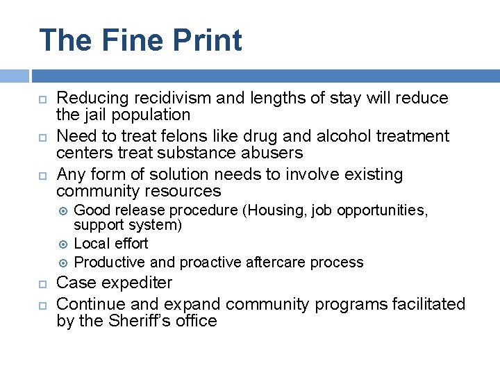 The Fine Print Reducing recidivism and lengths of stay will reduce the jail population