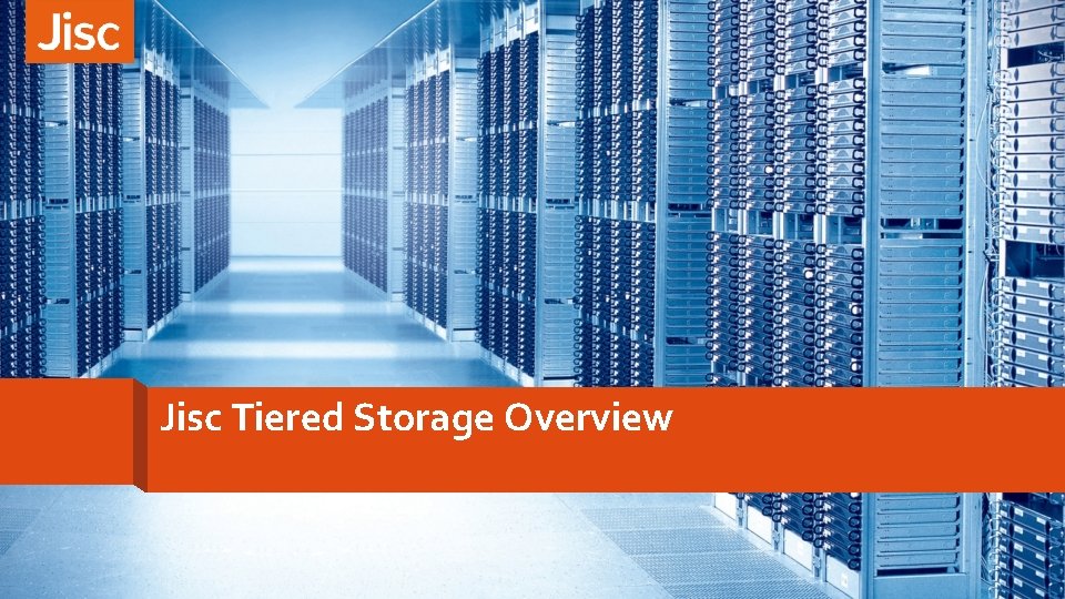 Jisc Tiered Storage Overview 