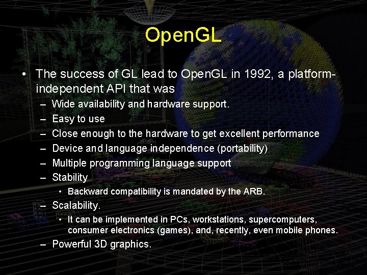 Open. GL • The success of GL lead to Open. GL in 1992, a