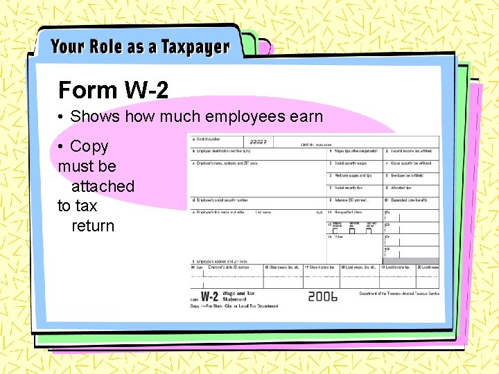 Form W-2 • Shows how much employees earn • Copy must be attached to
