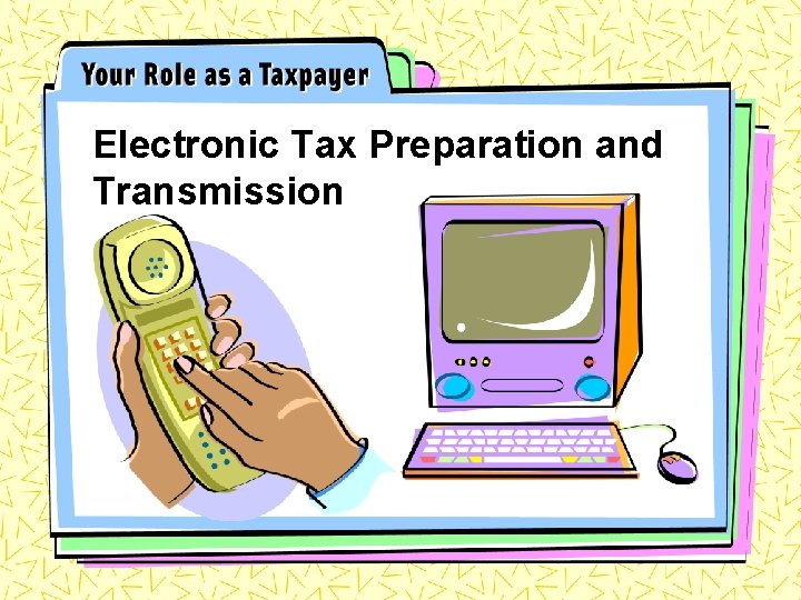 Electronic Tax Preparation and Transmission 