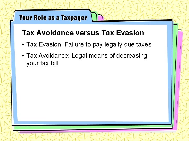Tax Avoidance versus Tax Evasion • Tax Evasion: Failure to pay legally due taxes