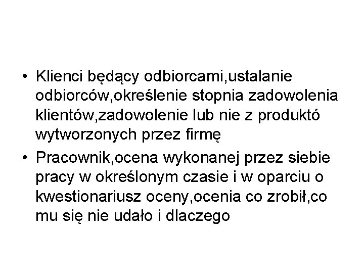  • Klienci będący odbiorcami, ustalanie odbiorców, określenie stopnia zadowolenia klientów, zadowolenie lub nie