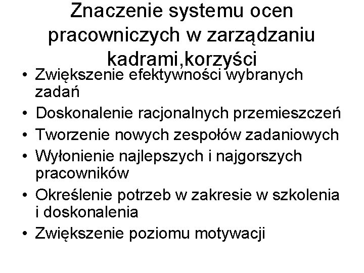 Znaczenie systemu ocen pracowniczych w zarządzaniu kadrami, korzyści • Zwiększenie efektywności wybranych zadań •