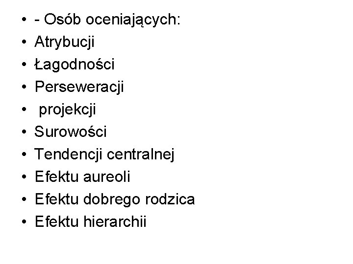  • • • - Osób oceniających: Atrybucji Łagodności Perseweracji projekcji Surowości Tendencji centralnej