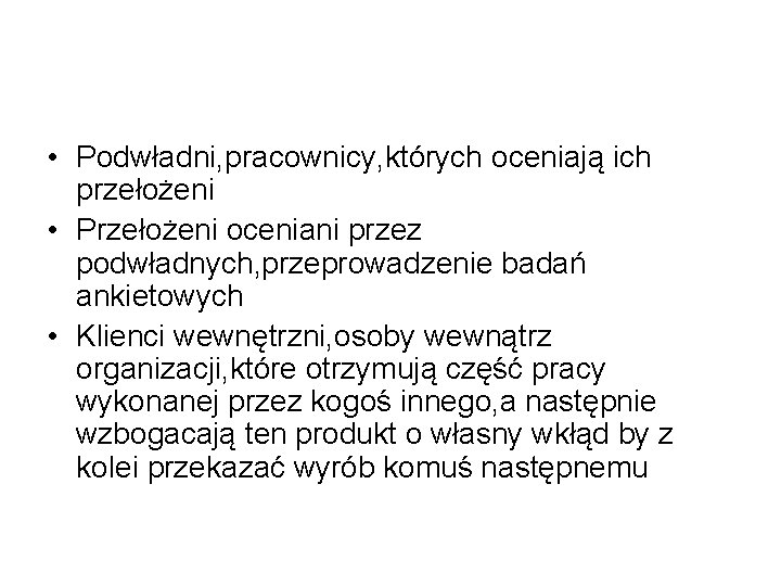  • Podwładni, pracownicy, których oceniają ich przełożeni • Przełożeni oceniani przez podwładnych, przeprowadzenie