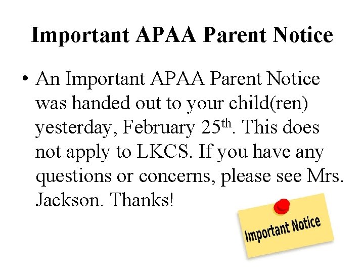 Important APAA Parent Notice • An Important APAA Parent Notice was handed out to