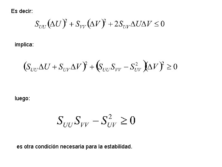 Es decir: implica: luego: es otra condición necesaria para la estabilidad. 
