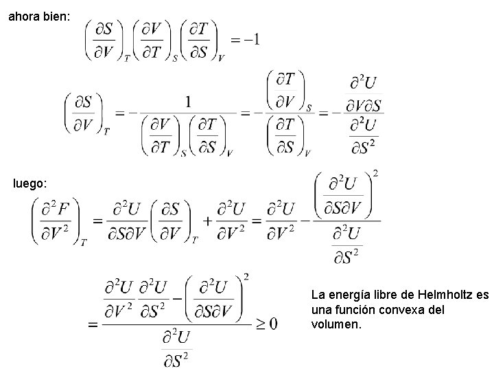 ahora bien: luego: La energía libre de Helmholtz es una función convexa del volumen.