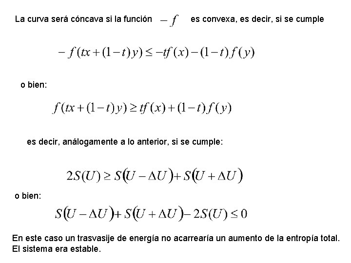 La curva será cóncava si la función es convexa, es decir, si se cumple