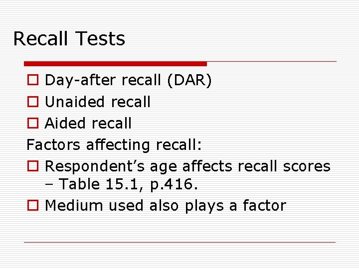Recall Tests o Day-after recall (DAR) o Unaided recall o Aided recall Factors affecting
