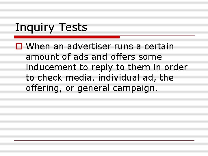 Inquiry Tests o When an advertiser runs a certain amount of ads and offers