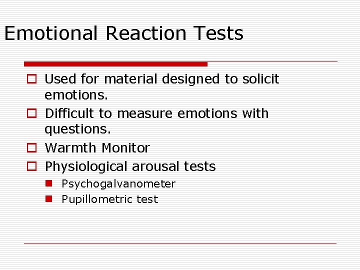 Emotional Reaction Tests o Used for material designed to solicit emotions. o Difficult to
