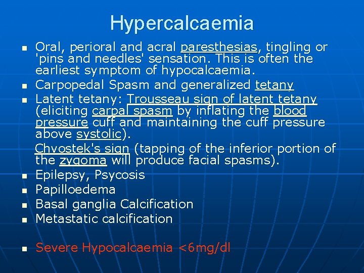 Hypercalcaemia n Oral, perioral and acral paresthesias, tingling or 'pins and needles' sensation. This