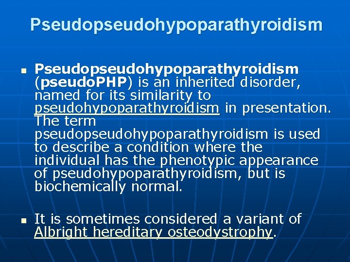 Pseudopseudohypoparathyroidism n n Pseudopseudohypoparathyroidism (pseudo. PHP) is an inherited disorder, named for its similarity
