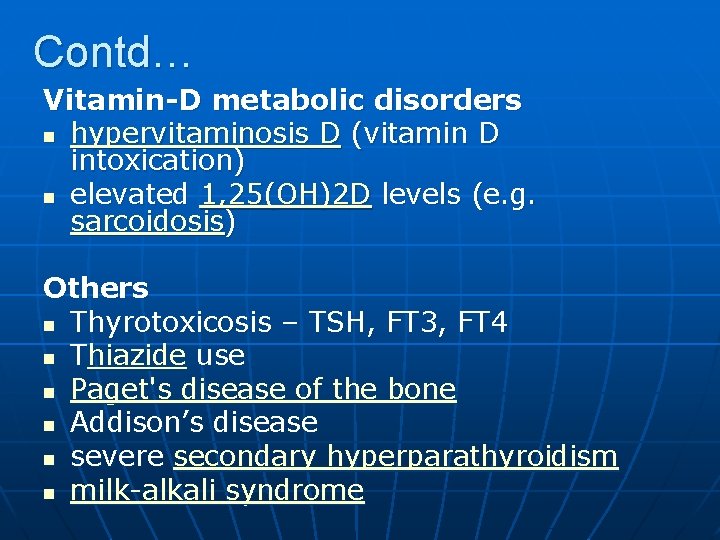 Contd… Vitamin-D metabolic disorders n hypervitaminosis D (vitamin D intoxication) n elevated 1, 25(OH)2