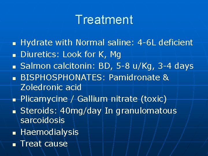Treatment n n n n Hydrate with Normal saline: 4 -6 L deficient Diuretics: