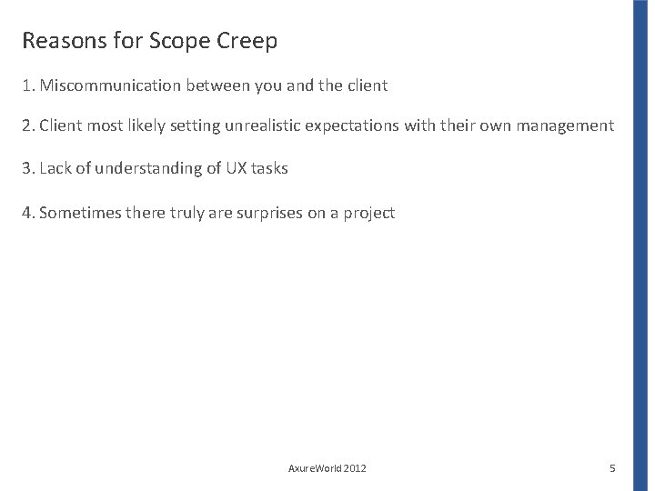 Reasons for Scope Creep 1. Miscommunication between you and the client 2. Client most