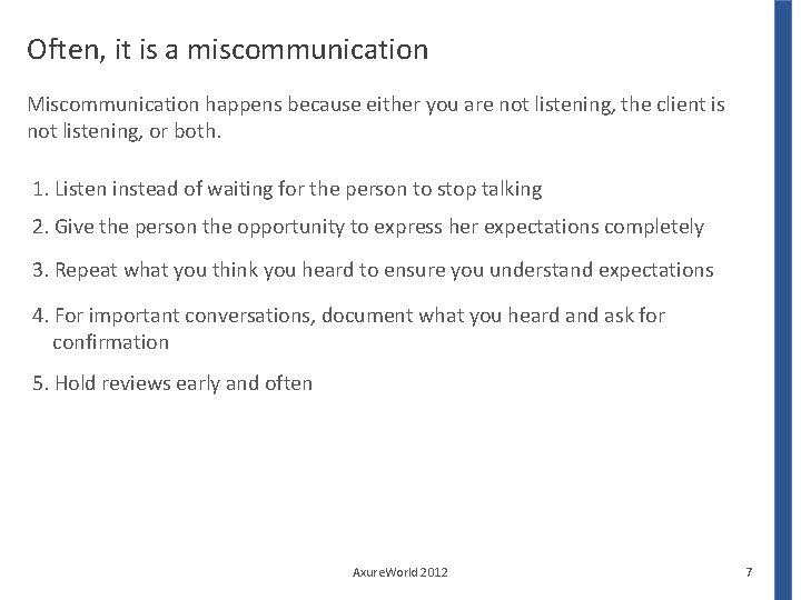 Often, it is a miscommunication Miscommunication happens because either you are not listening, the