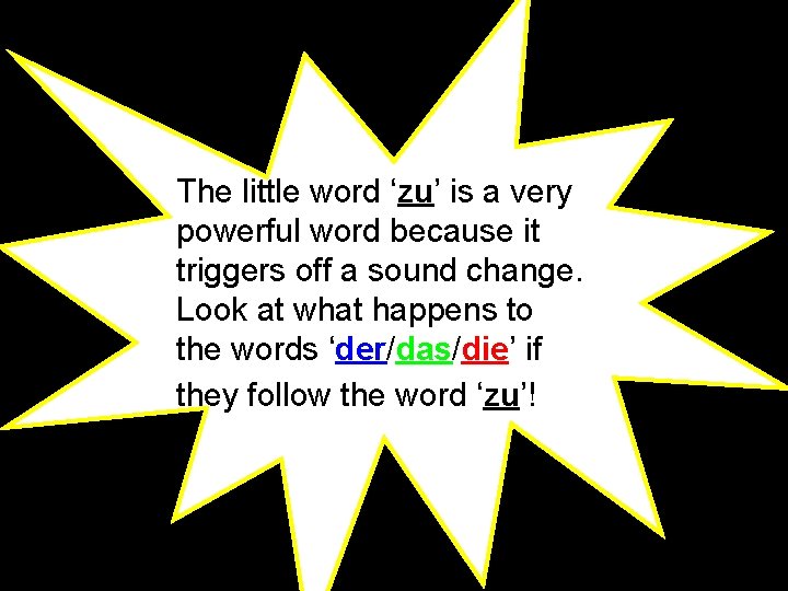 The little word ‘zu’ is a very powerful word because it triggers off a