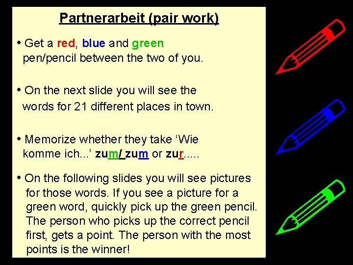 Partnerarbeit (pair work) • Get a red, blue and green pen/pencil between the two