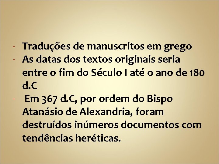 Traduções de manuscritos em grego As datas dos textos originais seria entre o fim