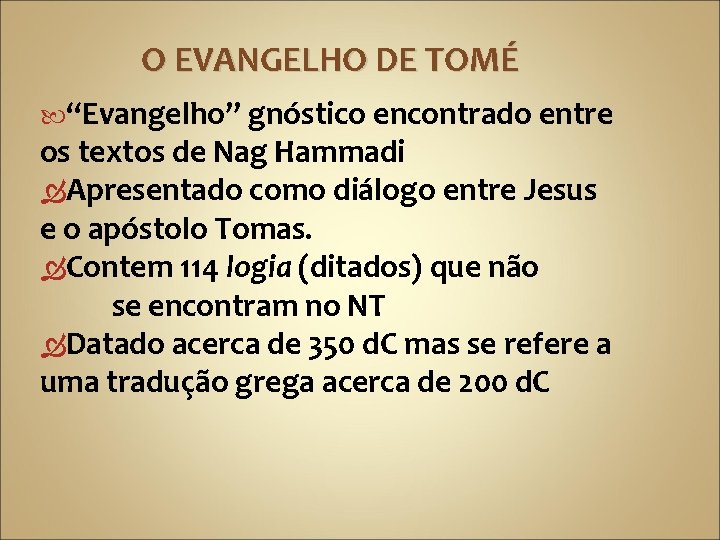 O EVANGELHO DE TOMÉ “Evangelho” gnóstico encontrado entre os textos de Nag Hammadi Apresentado