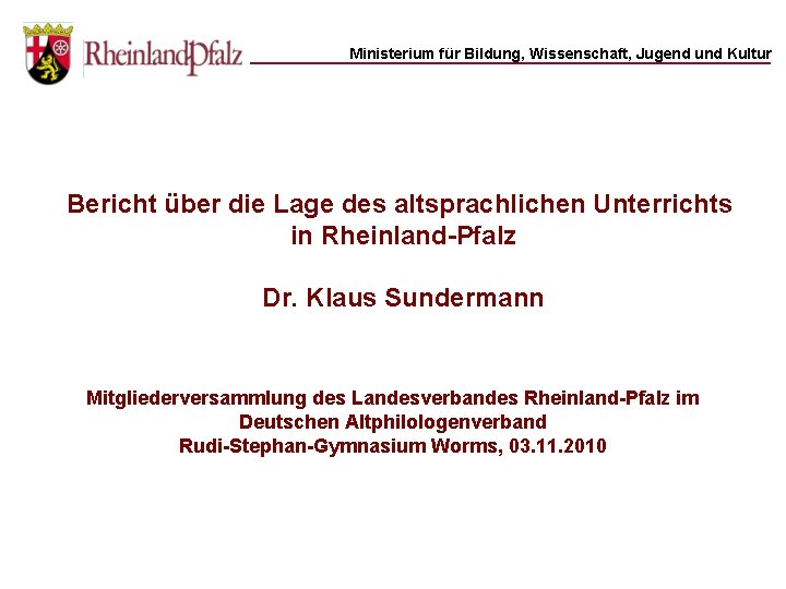 Ministerium für Bildung, Wissenschaft, Jugend und Kultur Bericht über die Lage des altsprachlichen Unterrichts