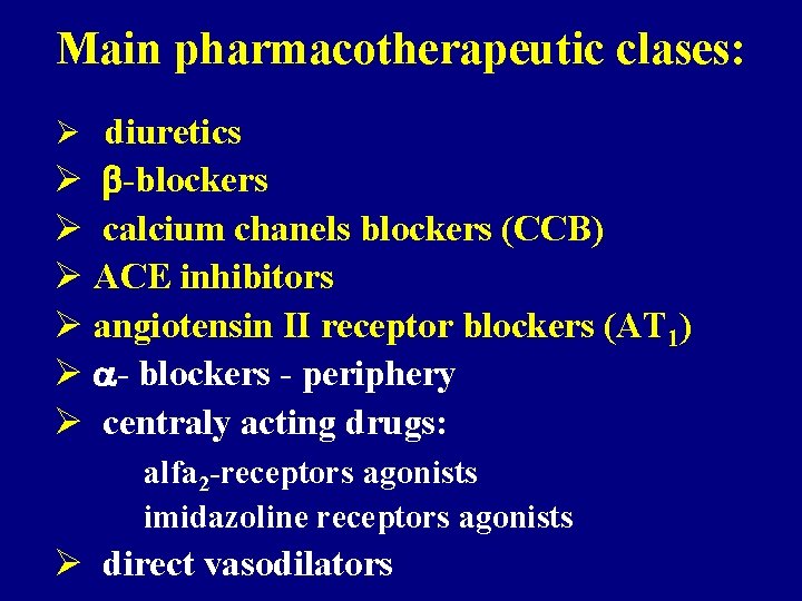 Main pharmacotherapeutic clases: Ø diuretics Ø -blockers Ø calcium chanels blockers (CCB) Ø ACE