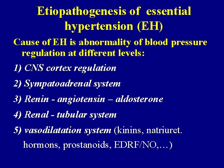 Etiopathogenesis of essential hypertension (EH) Cause of EH is abnormality of blood pressure regulation