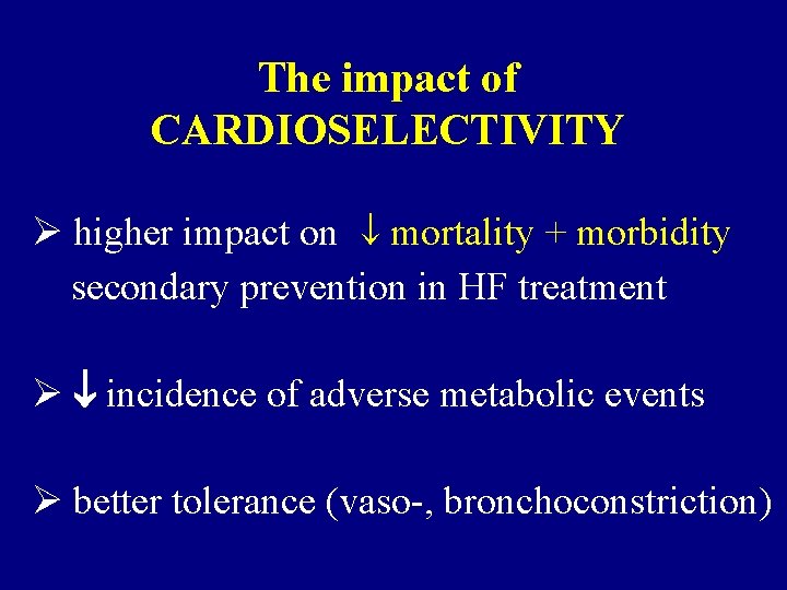 The impact of CARDIOSELECTIVITY Ø higher impact on mortality + morbidity secondary prevention in The impact of CARDIOSELECTIVITY Ø higher impact on mortality + morbidity secondary prevention in