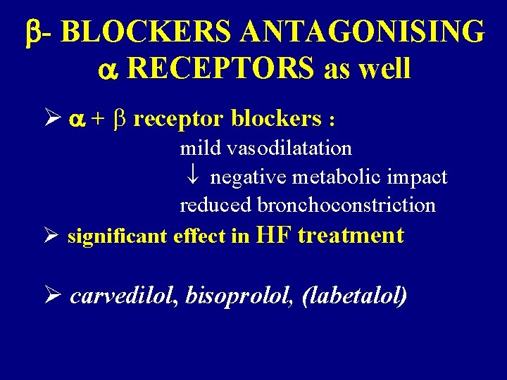  - BLOCKERS ANTAGONISING RECEPTORS as well Ø + receptor blockers : mild vasodilatation