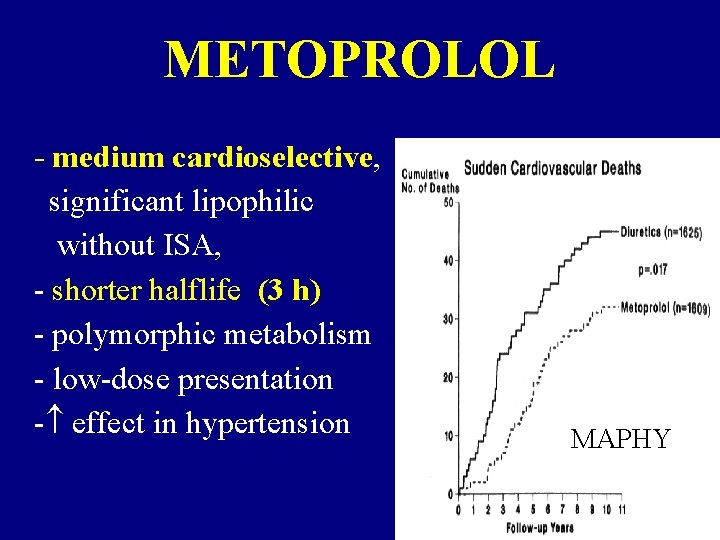 METOPROLOL - medium cardioselective, significant lipophilic without ISA, - shorter halflife (3 h) -