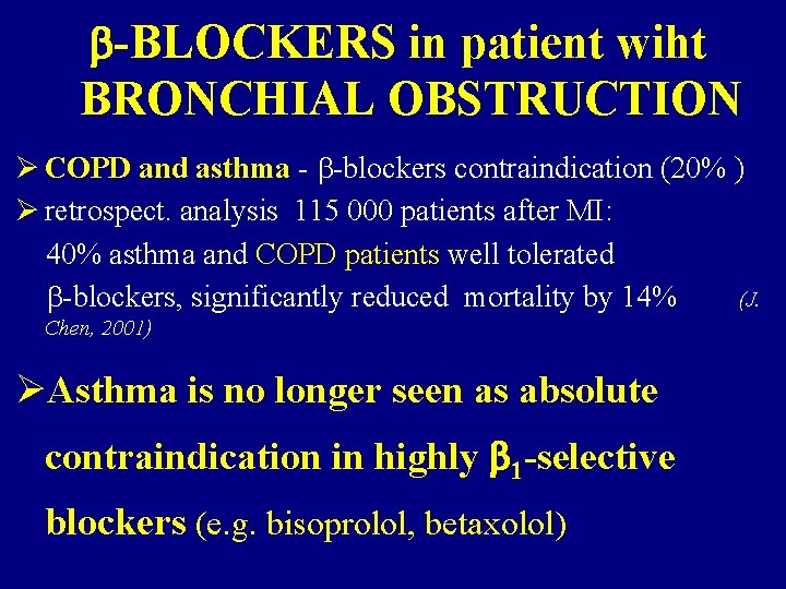  -BLOCKERS in patient wiht BRONCHIAL OBSTRUCTION Ø COPD and asthma - -blockers contraindication