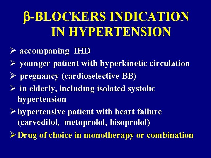  -BLOCKERS INDICATION IN HYPERTENSION Ø Ø accompaning IHD younger patient with hyperkinetic circulation