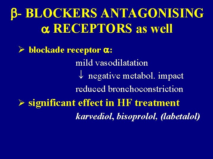  - BLOCKERS ANTAGONISING RECEPTORS as well Ø blockade receptor : mild vasodilatation negative