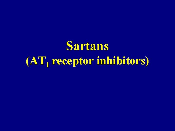 Sartans (AT 1 receptor inhibitors) 