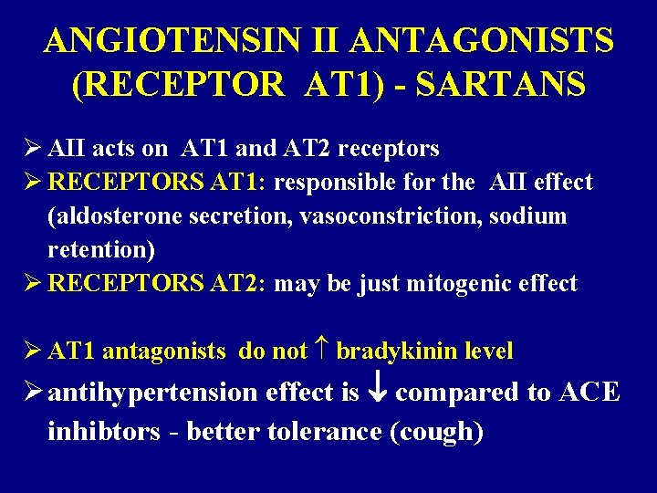 ANGIOTENSIN II ANTAGONISTS (RECEPTOR AT 1) - SARTANS Ø AII acts on AT 1