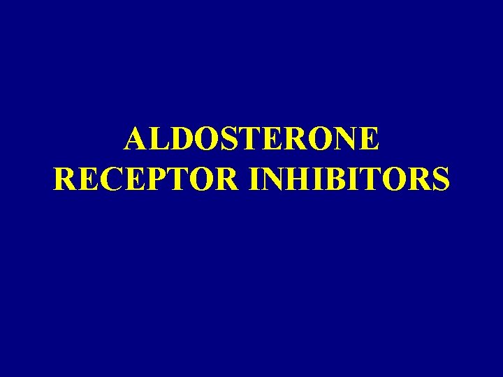ALDOSTERONE RECEPTOR INHIBITORS 