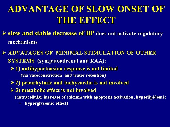 ADVANTAGE OF SLOW ONSET OF THE EFFECT Ø slow and stable decrease of BP