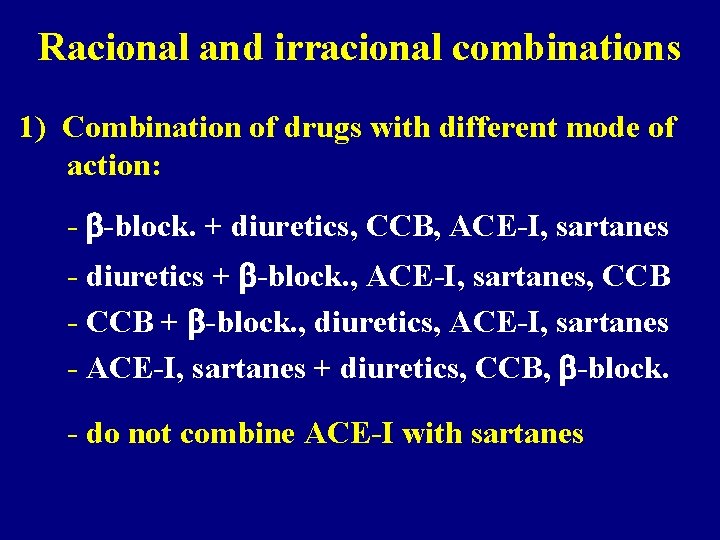 Racional and irracional combinations 1) Combination of drugs with different mode of action: -