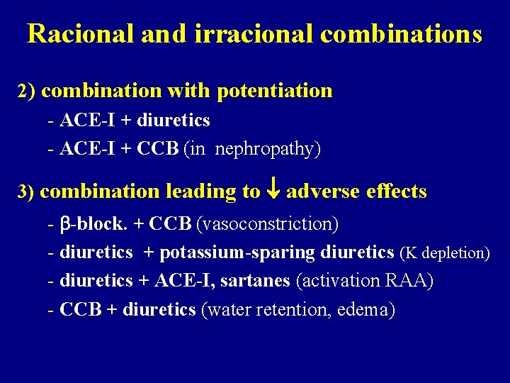 Racional and irracional combinations 2) combination with potentiation - ACE-I + diuretics - ACE-I